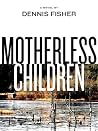 Motherless Children Motherless Children