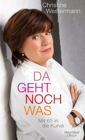 Da geht noch was: Mit 65 in die Kurve (Kindle Edition)