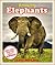 AMAZING ELEPHANTS: A Children's Book About Elephant's Amazing Facts, Figures and Pictures: (Animal Books For Kids)