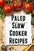 Paleo Slow Cooker Recipes Healthy & Convenient – Is there rea... by Jamie Fynn