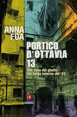 Portico d'Ottavia 13: Una casa del ghetto nel lungo inverno del '43