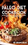 Paleo Diet Cookbook: Easy Budget-Friendly Recipes for Beginners, Athletes, Kids, Dummies and You