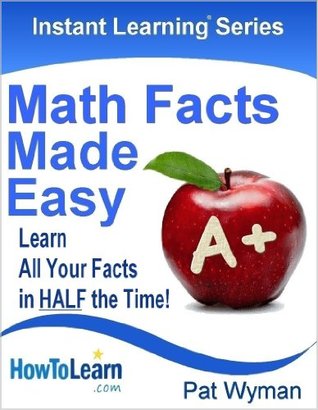 Math Facts Made Easy: Learn All Your Facts in HALF the Time! Math Facts Workbook and Triangle Flash Cards, Addition, Subtraction, Multiplication & Division, Math Facts Fluency, Math Facts That Stick