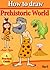 Drawing Books for Children - How to Draw Prehistoric World: Drawing Books for Children and Beginners (How to draw comics and cartoon characters Book 6)