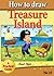 How to Draw Treasure Island (how to draw comics and cartoon characters Book 16)