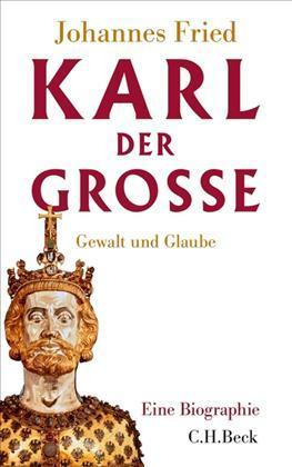 Karl der Große: Gewalt und Glaube