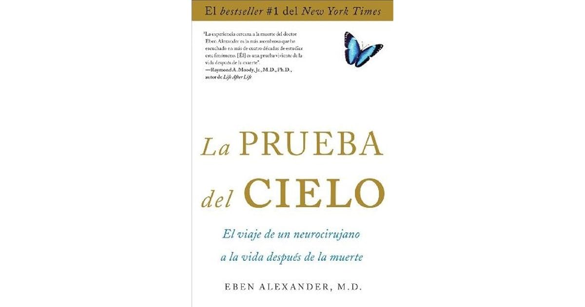 La prueba del cielo by Eben Alexander La prueba del cielo by Eben Alexander