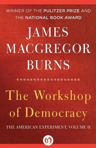 The Workshop of Democracy, 1863–1932 (The American Experiment Book 2)