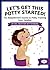 Let's Get This Potty Started! The BabyShrink's Guide to Potty Training Your Toddler