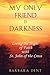 My Only Friend is Darkness