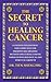 THE SECRET TO HEALING CANCER by Tien-Sheng Hsu