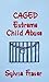CAGED: Extreme Child Abuse