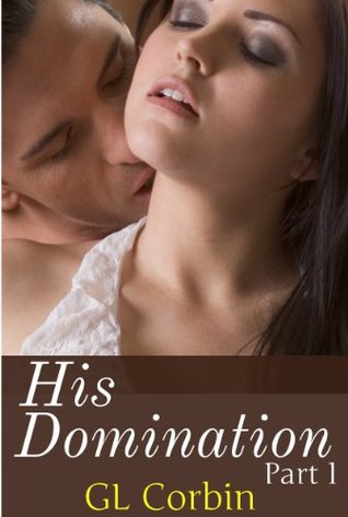 His Domination - Part 1 (Kindle Edition)