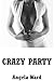Crazy Party: A Group Sex Erotica Story
