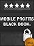 Mobile Profits Black Book | How to develop apps for iPhone and Android With Zero Experience or Programming
