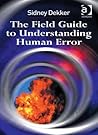 The Field Guide to Understanding Human Error Book cover for The Field Guide to Understanding Human Error