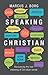 Speaking Christian by Marcus J. Borg