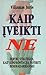 Kaip įveikti NE: derybų strategija, kaip konfrontaciją paversti bendradarbiavimu