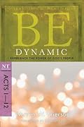 Be Dynamic (Acts 1-12): Experience the Power of God's People