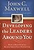 Developing the Leaders Around You by John C. Maxwell