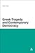 Greek Tragedy and Contemporary Democracy by Mark Chou