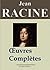 Jean Racine: Oeuvres complètes et annexes