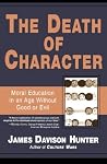 The Death of Character: Moral Education in an Age Without Good or Evil Book cover for The Death of Character: Moral Education in an Age Without Good or Evil