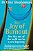 The Joy of Burnout by Dina Glouberman The Joy of Burnout by Dina Glouberman