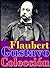 Gustavo Flaubert, sus obras (Memorias de un loco, Madame Bovary, La educación sentimental, La tentación de San Antonio, Un corazón sencillo, La leyenda ... hospitalario y Herodías) (Spanish Edition)