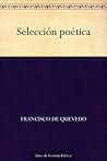 Selección poética by Francisco de Quevedo Selección poética by Francisco de Quevedo