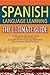 Spanish Language Learning : The Ultimate Guide to Selecting the Best Spanish Lessons and Spanish English Dictionary as you Start the Path to Learning Spanish ... Verbs, Spanish Grammar, Spanish Vocabulary