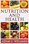 Nutrition And Health: What is Mind and Body Nutrition, Have a Relationship with Food that Cultivates Your Health and Reduces Your Waistline