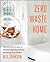 Zero Waste Home by Bea Johnson