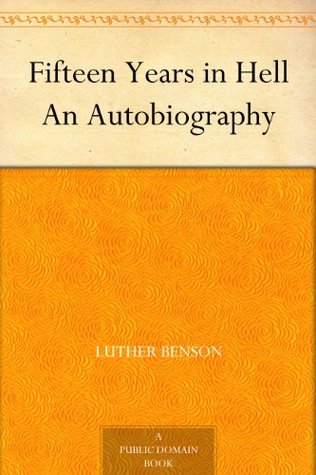 Fifteen Years in Hell An Autobiography (Kindle Edition)