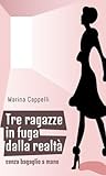 Book cover for Tre ragazze in fuga dalla realtà