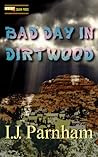 Bad Day in Dirtwood by I.J. Parnham