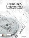 Beginning C Programming - Tutorials for the Beginner Beginning C Programming - Tutorials for the Beginner