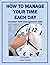 How to Manage Your Time Each Day: Essential Time Management Skills for Beginners (Business Basics)