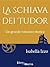 La schiava dei Tudor by Isabella Izzo