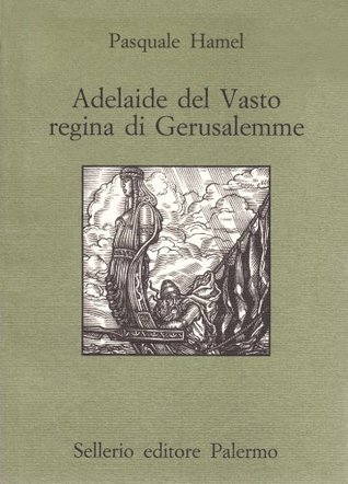 Adelaide del Vasto regina di Gerusalemme