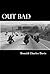 Out Bad by Donald Charles Davis Out Bad by Donald Charles Davis