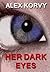 HER DARK EYES