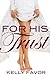 For His Trust by Kelly Favor