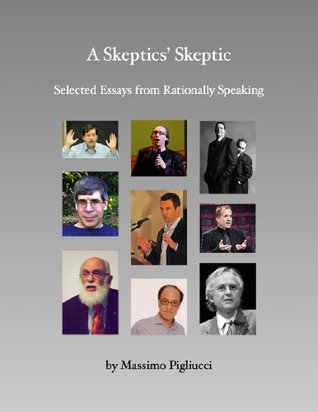 A Skeptics' Skeptic: Selected essays on the nature of scientific skepticism (Kindle Edition)