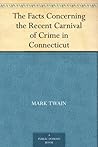 The Facts Concerning the Recent Carnival of Crime in Connecticut