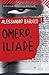 Omero, Iliade by Alessandro Baricco