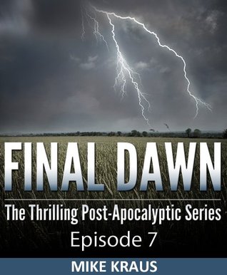 Final Dawn: Episode 7 (The Thrilling Post-Apocalyptic Series)