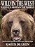 Wild in the West, Discover the Animals In and Around Yellowstone (Animals Around the World Book 2)