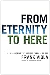 Book cover for From Eternity to Here: Rediscovering the Ageless Purpose of God