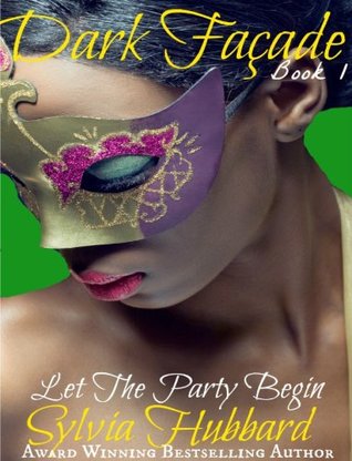 Dark Facade: Let The Party Begin (Dark Facade Series Book 1)